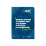 Repartitia teritoriala a companiilor-noduri pe principalele activitati ale economiei nationale. Compendiu - Cezar Mereuta, Ionut Pandelica