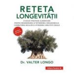 Reteta longevitatii. O noua strategie alimentara pentru regenerarea si intinerirea organismului, combaterea bolilor si atingerea greutatii ideale - Valter Longo