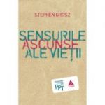 Sensurile ascunse ale vietii - Stephen Grosz