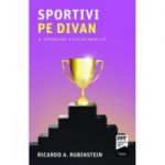 Sportivi pe divan. O abordare psihodinamica - Ricardo A. Rubinstein