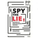 Spy the Lie. Fosti ofiteri CIA te invata cum sa detectezi inselatoriile - Philip Houston