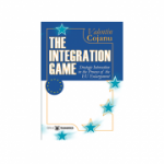 The Integration Game. Statistic Interaction in the Process of the Enlargement - Valentin Cojanu