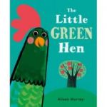 The Little Green Hen - Alison Murray