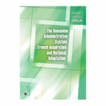 The Romanian Administrative System. French Inspiration and National Adaptation - Dragos Valentin Dinca