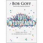 Toti, intotdeauna. Cum o mai duci cu oamenii din jurul tau? - Bob Goff