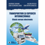 Transporturi si expeditii internationale. Clasic versus electronic - Gheorghe Caraiani