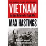 Vietnam: An Epic History of a Tragic War - Max Hastings