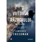 Viitorul razboiului - Lawrence Freedman