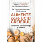 Alimente care ucid creierul. Cerealele, carbohidratii si zaharul - Dr. David Perlmutter