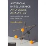 Artificial Intelligence and Legal Analytics: New Tools for Law Practice in the Digital Age - Kevin D. Ashley