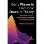 Berry Phases in Electronic Structure Theory: Electric Polarization, Orbital Magnetization and Topological Insulators - David Vanderbilt