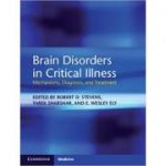 Brain Disorders in Critical Illness: Mechanisms, Diagnosis, and Treatment - Robert D. Stevens, Tarek Sharshar, E. Wesley Ely