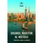 Drumul Maritim al Matasii. Punte intre culturi si civilizatii