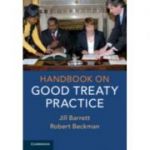 Handbook on Good Treaty Practice - Jill Barrett, Robert Beckman