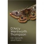 On Growth and Form - D'Arcy Wentworth Thompson