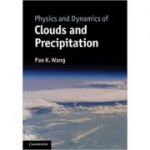 Physics and Dynamics of Clouds and Precipitation - Pao K. Wang