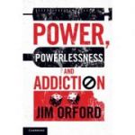 Power, Powerlessness and Addiction - Jim Orford