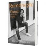 Romaneste. Punct si de la capat - Florin Dumitrescu