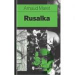 Rusalka - Arnaud Maret