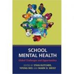 School Mental Health: Global Challenges and Opportunities - Stan Kutcher, Yifeng Wei, Mark D. Weist