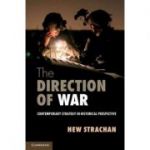 The Direction of War: Contemporary Strategy in Historical Perspective - Hew Strachan