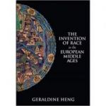 The Invention of Race in the European Middle Ages - Geraldine Heng