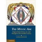 The Mystic Ark: Hugh of Saint Victor, Art, and Thought in the Twelfth Century - Dr Conrad Rudolph