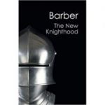 The New Knighthood: A History of the Order of the Temple - Malcolm Barber