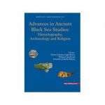 Advances in Ancient Black Sea Studies: Historiography, Archaeology and Religion (limba engleza)- Ligia Ruscu, Victor Cojocaru, Thibaut Castelli, Annamária-Izabella Pázsint