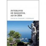 Afterlives of Augustus, AD 14–2014 - Penelope J. Goodman