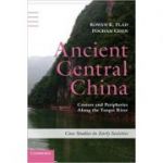 Ancient Central China: Centers and Peripheries along the Yangzi River - Rowan K. Flad, Pochan Chen