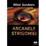 Arcanele Strigoniei - Mihai Surubaru