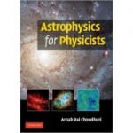 Astrophysics for Physicists - Arnab Rai Choudhuri