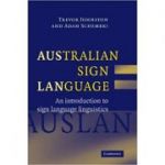 Australian Sign Language (Auslan): An introduction to sign language linguistics - Trevor Johnston, Adam Schembri