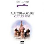 Autori si opere. Cultura rusa. Volumul 2 – Ion Ianosi