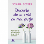 Bucuria de a trai cu mai putin - Joshua Becker