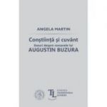Constiinta si cuvant. Eseuri despre romanele lui Augustin Buzura - Angela Martin