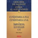 Cuvantarea a 4-a. Cuvantarea a 5-a. Impotriva lui Iulian (1, 2) - Grigore de Nazianz, Chiril al Alexandriei