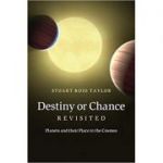 Destiny or Chance Revisited: Planets and their Place in the Cosmos - Stuart Ross Taylor