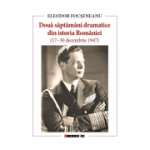 Doua saptamani dramatice din istoria Romaniei. 17-30 decembrie 1947 - Eleodor Focseneanu