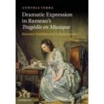 Dramatic Expression in Rameau's Tragedie en Musique: Between Tradition and Enlightenment - Cynthia Verba