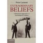 Extraordinary Beliefs: A Historical Approach to a Psychological Problem - Peter Lamont