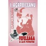 Fefeleaga si alte povestiri - Ion Agarbiceanu
