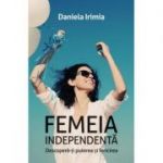 Femeia independenta - Daniela Irimia