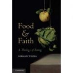 Food and Faith: A Theology of Eating - Norman Wirzba