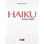 Haiku printre altele… - Marius Munteanu