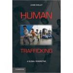 Human Trafficking: A Global Perspective - Louise Shelley