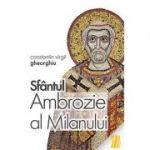 Sfantul Ambrozie al Milanului - Constantin Virgil Gheorghiu