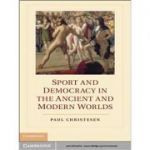 Sport and Democracy in the Ancient and Modern Worlds - Paul Christesen