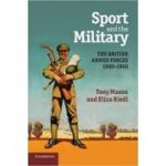 Sport and the Military: The British Armed Forces 1880–1960 - Tony Mason, Eliza Riedi